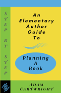 An Elementary Author Guide to: Planning A Book
