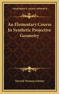 An Elementary Course in Synthetic Projective Geometry