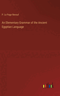 An Elementary Grammar of the Ancient Egyptian Language