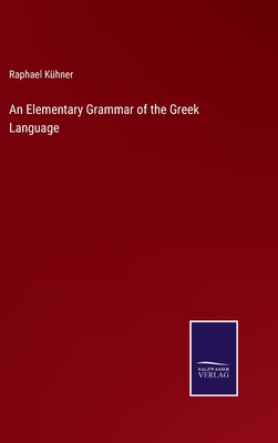 An Elementary Grammar of the Greek Language - Khner, Raphael