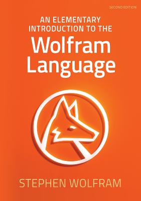 An Elementary Introduction to the Wolfram Language - Wolfram, Stephen