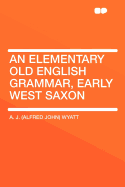 An Elementary Old English Grammar, Early West Saxon