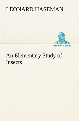 An Elementary Study of Insects - Haseman, Leonard