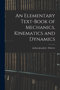 An Elementary Text-book of Mechanics, Kinematics and Dynamics