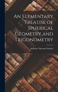 An Elementary Treatise of Spherical Geometry and Trigonometry