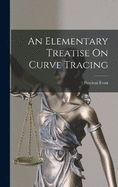 An Elementary Treatise On Curve Tracing
