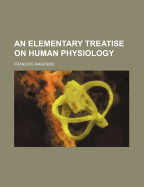 An Elementary Treatise on Human Physiology