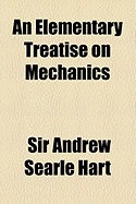 An Elementary Treatise on Mechanics