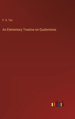 An Elementary Treatise on Quaternions - Tait, P G