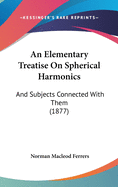 An Elementary Treatise On Spherical Harmonics: And Subjects Connected With Them (1877)