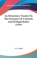 An Elementary Treatise On The Dynamics Of A Particle And Of Rigid Bodies (1919)