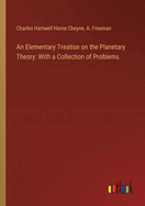 An Elementary Treatise on the Planetary Theory: With a Collection of Problems