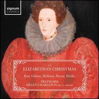 An Elizabethan Christmas: Byrd, Gibbons, Holborne, Peerson, Weelkes - Amy Lyddon (alto); Edmund Saddington (bass baritone); Emma Walshe (soprano); Fretwork; Guy Cutting (tenor);...