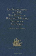 An Elizabethan in 1582: The Diary of Richard Madox, Fellow of All Souls
