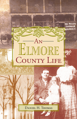 An Elmore County Life - Thomas, Daniel H