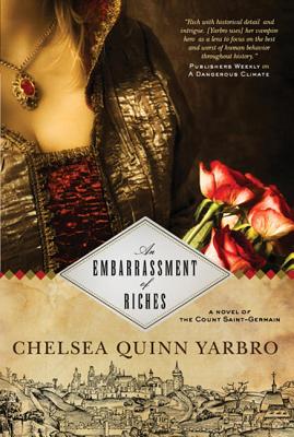 An Embarrassment of Riches: A Novel of the Count Saint-Germain - Yarbro, Chelsea Quinn