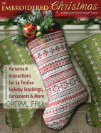 An Embroidered Christmas: Patterns & Instructions for 24 Festive Holiday Stockings, Ornaments & More