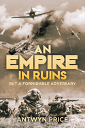 An Empire In Ruins: But A Formidable Adversary