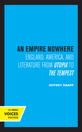 An Empire Nowhere: England, America, and Literature from Utopia to the Tempest Volume 16