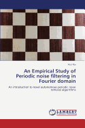 An Empirical Study of Periodic noise filtering in Fourier domain