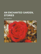 An Enchanted Garden, Stories