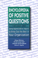 An Encyclopedia of Positive Questions, Volume One: Using Appreciative Inquiry to Bring Out the Best in Your Organization - Whitney, Diana, and Cooperrider, David L, Dr., and Kaplan, Brian