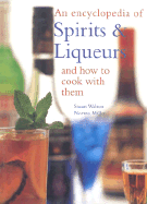 An Encyclopedia of Spirits & Liqueurs and How to Cook with Them - Walton, Stuart, and Miller, Norma