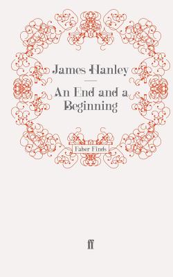 An End and a Beginning - Hanley, James