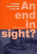 An End in Sight?: Tackling Child Poverty in the UK - Fimister, Geoff (Editor), and Lister, Ruth (Foreword by)