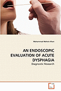 An Endoscopic Evaluation of Acute Dysphagia