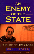 An Enemy of the State: The Life of Erwin Knoll