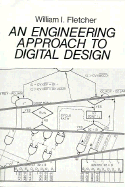 An Engineering Approach to Digital Design - Fletcher, William I, and Fletcher, W