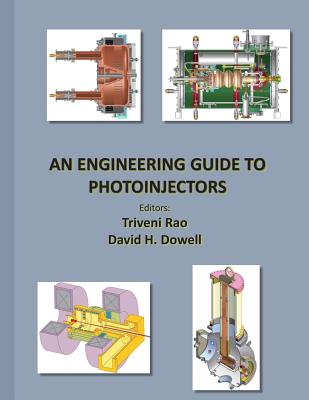 An Engineering Guide to Photoinjectors - Dowell, David H, and Rao, Triveni