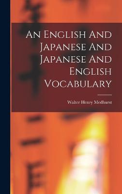 An English And Japanese And Japanese And English Vocabulary - Medhurst, Walter Henry