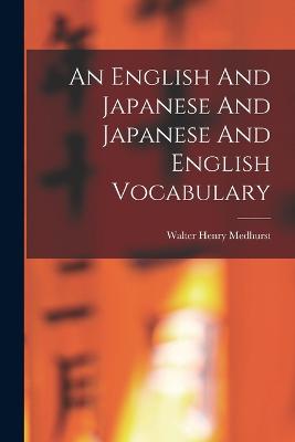 An English And Japanese And Japanese And English Vocabulary - Medhurst, Walter Henry