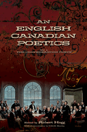 An English Canadian Poetics: Vol. 1 the Confederation Poets