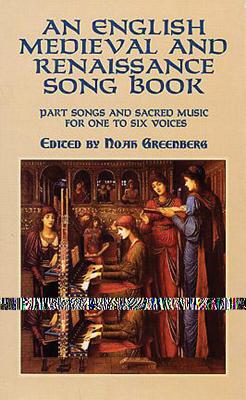 An English Medieval and Renaissance Song Book: Part Songs and Sacred Music for One to Six Voices - Greenberg, Noah (Editor)