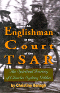 An Englishman in the Court of the Tsar: The Spiritual Journey of Charles Sydney Gibbes