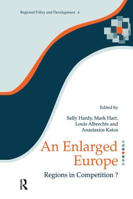 An Enlarged Europe: Regions in Competition? - Albrechts, Louis (Editor), and Hardy, Sally (Editor), and Hart, Mark (Editor)