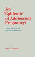 An "Epidemic" of Adolescent Pregnancy?: Some Historical and Policy Considerations