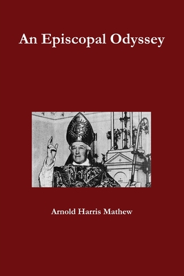 An Episcopal Odyssey - Mathew, Arnold Harris