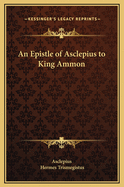 An Epistle of Asclepius to King Ammon
