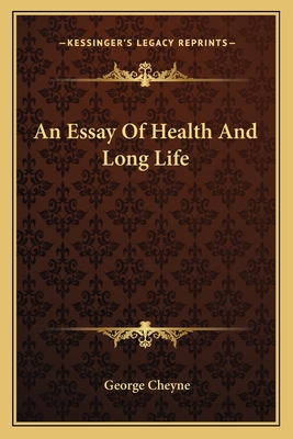 An Essay of Health and Long Life - Cheyne, George