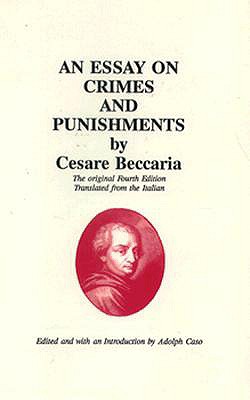 essay on crime and punishments cesare beccaria (italy 1764)