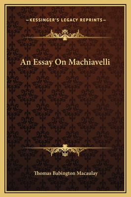 An Essay on Machiavelli - Macaulay, Thomas Babington