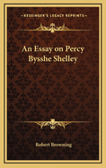 An Essay on Percy Bysshe Shelley