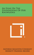 An Essay On The Foundations Of Our Knowledge