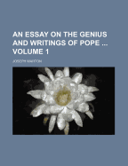 An Essay on the Genius and Writings of Pope; Volume 1