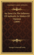 An Essay on the Influence of Authority in Matters of Opinion (1849)