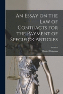 An Essay on the Law of Contracts for the Payment of Specifick Articles